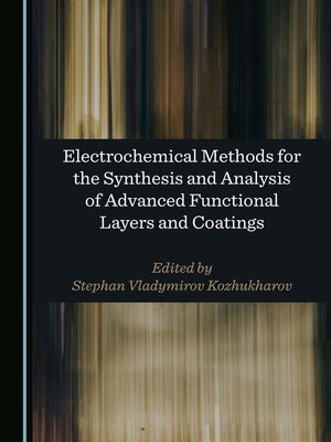 cover image of Electrochemical Methods for the Synthesis and Analysis of Advanced Functional Layers and Coatings